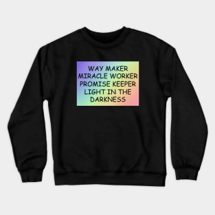 Way maker miracle worker promise keeper light in the darkness Crewneck Sweatshirt